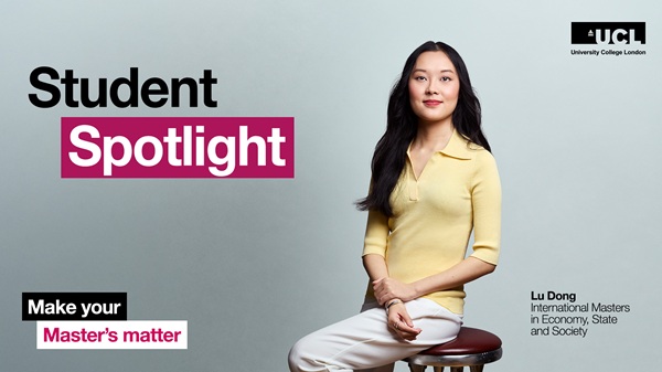 How studying at UCL helped me rethink my career - Lu Dong, International Master’s in Economy, State and Society